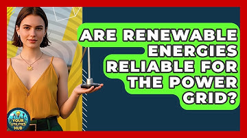 Are Renewable Energies Reliable for the Power Grid? - Your Utilities Hub