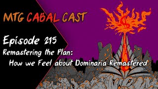 MtG Cabal Cast Episode 215 - Remastering the Plan: How we Feel about Dominaria Remastered