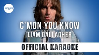 Liam Gallagher - C&#39;Mon You Know (Official Karaoke Instrumental) | SongJam