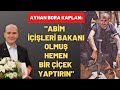 Ayhan Bora Kaplan`ın Soylu ile tanışma hikayesi ve ilişkileri