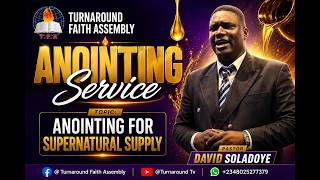 ANOINTING FOR SUPERNATURAL SUPPLY | ANOINTING SERVICE | PASTOR DAVID SOLADOYE