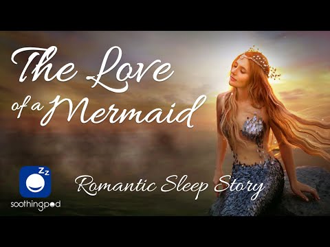 Bedtime Sleep Stories | 💞 The Love of a Mermaid 🧜‍♀️| Romantic Love Sleep Story for Grown Ups