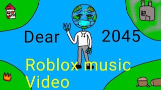 Dear 2045  ~|Roblox Music Video|~
