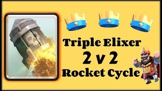 Triple Elixir, 2v2, Rocket Cycle