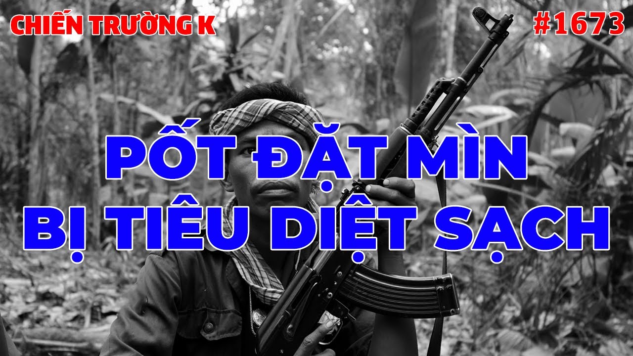 NỬA ĐÊM PỐT ĐẶT MÌN, BỊ TIÊU DIỆT SẠCH | HỒI KÝ CHIẾN TRƯỜNG K | #1673