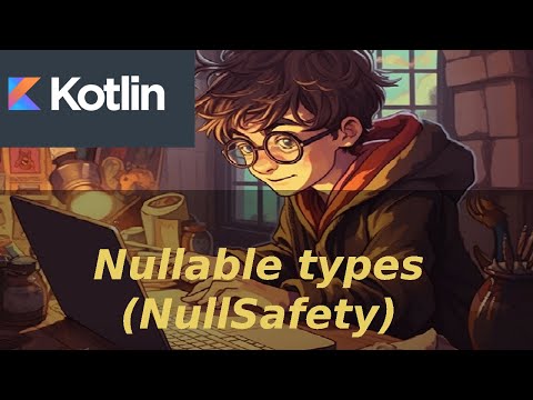 5 Nullable types, NullSafety (Kotlin course)