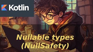 5 Nullable types, NullSafety (Kotlin course)