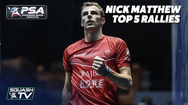 Squash: Nick Matthew - Top 5 Rallies