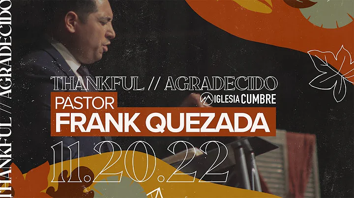 THANKFUL/AGRADEC...  // PASTOR FRANK QUEZADA - 11....