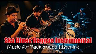 Ska Blues Reggae Instrumental Music for Background Listening