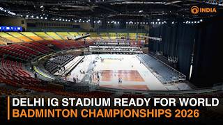 World Badminton Championships 2026 Delhis Ig Stadium Gets Major Upgrade