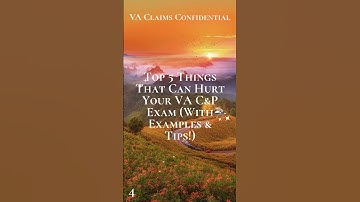 Top 5 Things That Can Hurt Your VA C&P Exam With Examples & Tips! Tip 4
