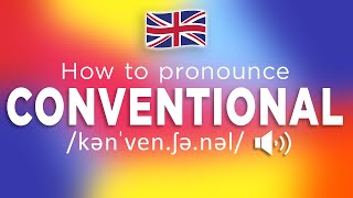 How To Pronounce Conventional (100% NATIVE)