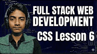 Full Stake Web Development Css Lesson 6