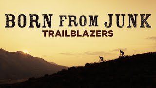 Trailblazers // Born From Junk Part 2