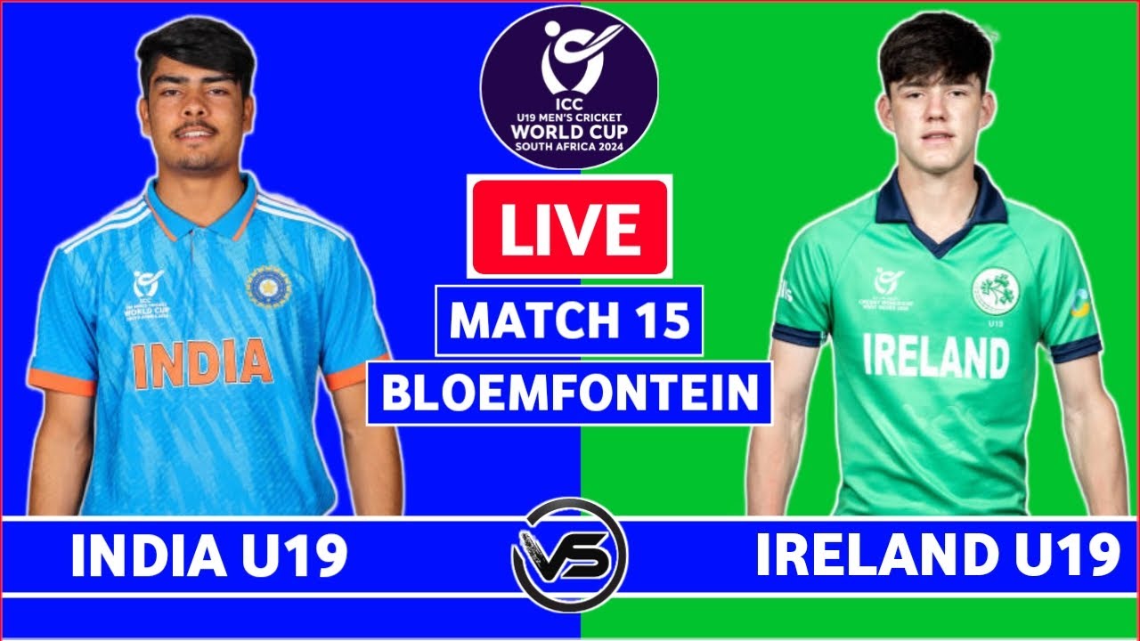 U19 World Cup Live India vs Ireland U19 Live Scores IND vs IRE U19 Live Commentary 2nd