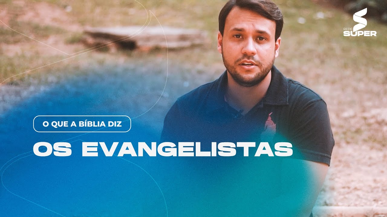 O QUE A BÍBLIA DIZ sobre: Os Evangelistas