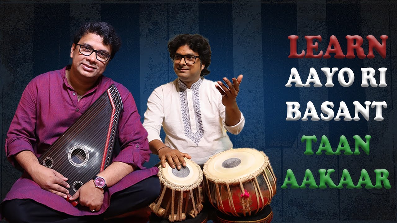 Taan & Aakaar in Aayo Ri Basant | Raag Kausidhwani | Lesson 44 | Anol Chatterjee