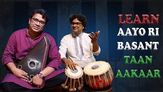 Taan & Aakaar in Aayo Ri Basant | Raag Kausidhwani | Lesson 44 | Anol Chatterjee