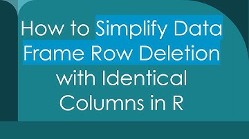 How to Simplify Data Frame Row Deletion with Identical Columns in R