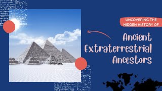 Archives Unlocked: Uncovering the Hidden History of Ancient Extraterrestrial Ancestors