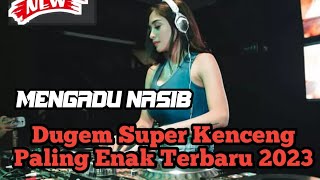 Download Lagu Dj Dugem Super Kenceng Paling Enak Terbaru 2023 | Breakbeat Melody !! mengadu Nasib Terbaru MP3