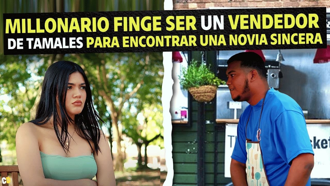 ⁣Millonario finge ser un vendedor de tamales para encontrar una novia sincera.