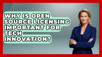 Why Is Open Source Licensing Important For Tech Innovation? - AI and Technology Law