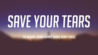 Save Your Tears - The Weeknd, Ariana Grande (Remix) Bonus Track) -Lyric Song- 🍀