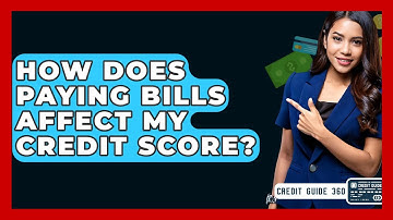 How Does Paying Bills Affect My Credit Score? - CreditGuide360.com