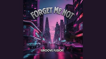 FORGET ME NOT By GROOVE FUSION | Jazz Funk Dance Music |