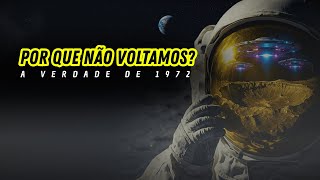 Por que a NASA fugiu da Lua em 1972? (O Arquivo Secreto)