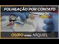 FOLHEAÇÃO POR CONTATO - OURO SOBRE NÍQUEL