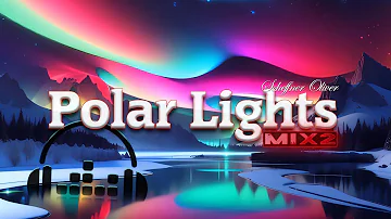 Polar Lights (mix2) Groove Synthpop Chillout Music