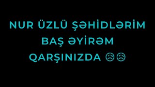 Şehi̇di̇n Var Azerbaycan Nur Üzlü Şehi̇dleri̇m Baş Eyi̇rem Qarşinizda