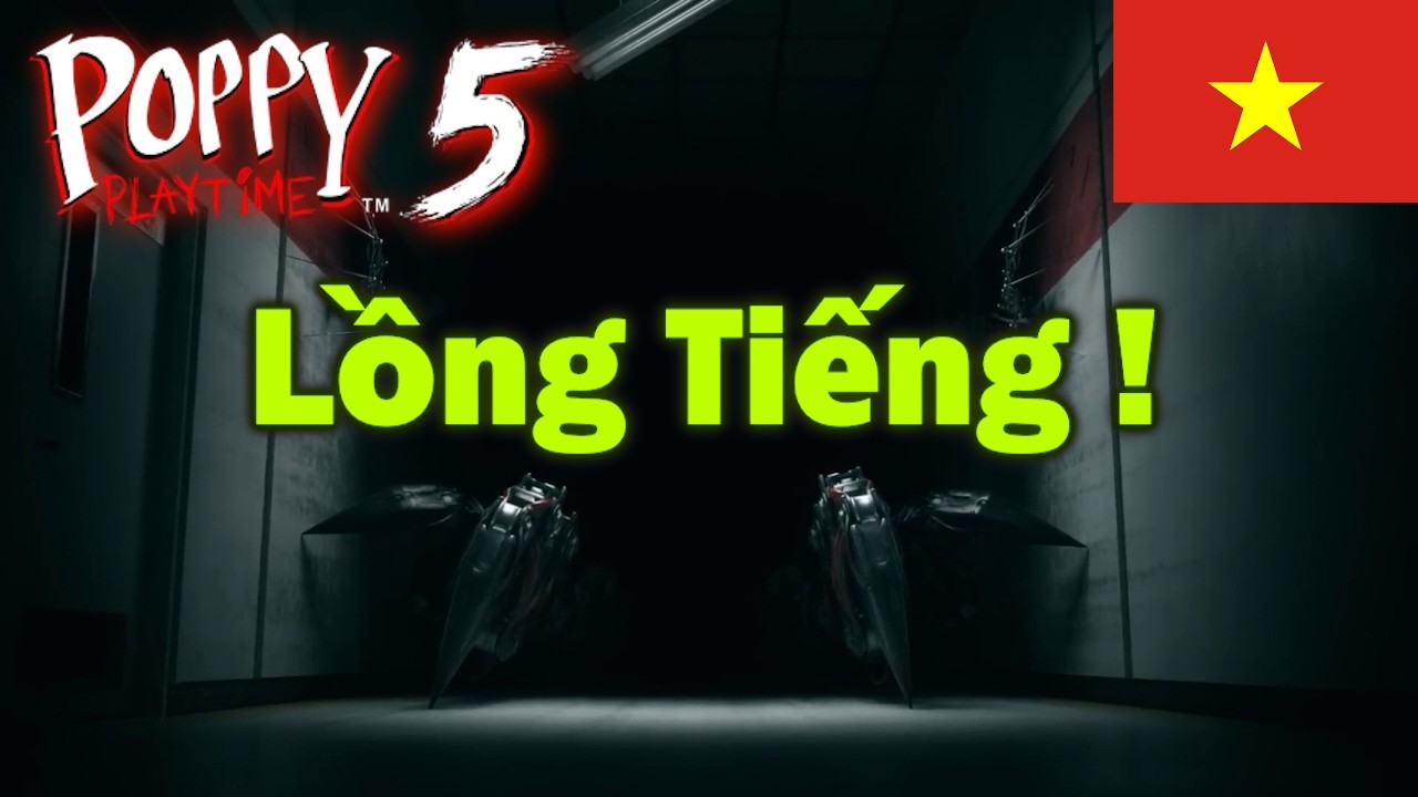 Poppy playtime chapter 5 Lồng Tiếng! (bản làm lại)