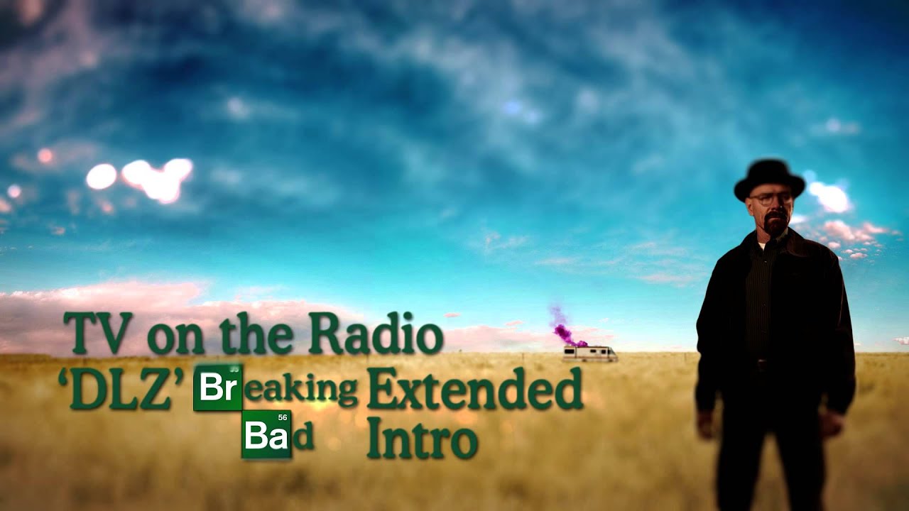 TV on the Radio DLZ (Extended Breaking Bad Intro Version) YouTube