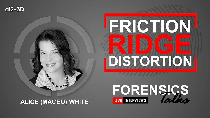 Friction Ridge Distortion | Forensics Talks Episode 22 | ft. Alice (Maceo) White | CSI