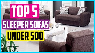 ✅Top 5 Best Sleeper Sofas Under 500 2022 Reviews