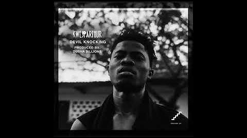 Kwesi Arthur -devil knocking