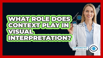 What Role Does Context Play In Visual Interpretation?