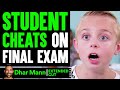 Student CHEATS On FINAL EXAM (EXTENDED CUT) | Dhar Mann