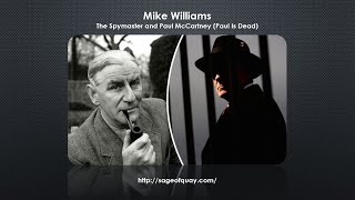 Sage of Quay™ - Mike Williams - The Spymaster and Paul McCartney (Paul Is Dead)