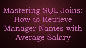 Mastering SQL Joins: How to Retrieve Manager Names with Average Salary