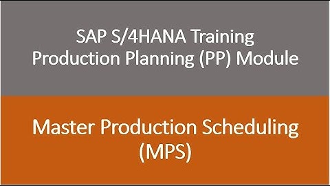 Video 47 - SAP S/4HANA Production Planning (PP) module training - Master Production Scheduling (MPS)