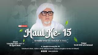 HAUL AL HABIB UMAR BIN ABDULLAH AL ATTAS  KE- 15 || AHAD 19 APRIL 2026