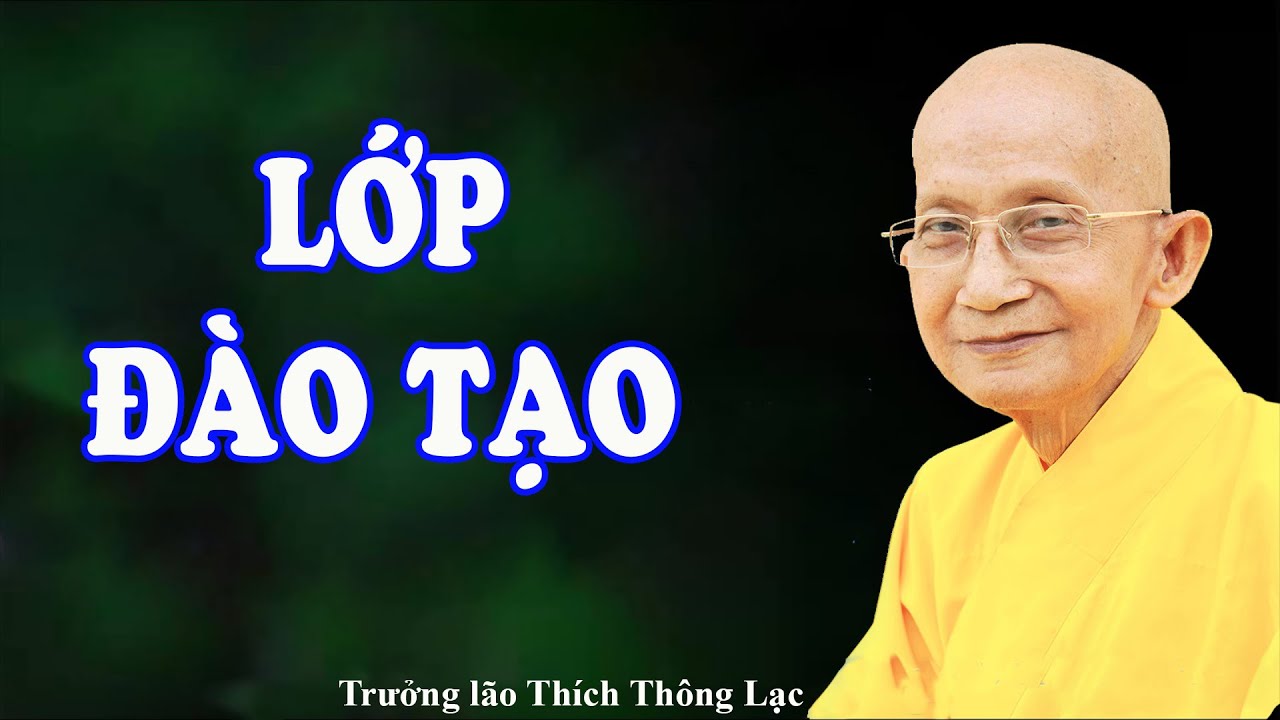 Lớp đào tạo người Tu chứng - Trưởng lão Thích Thông Lạc