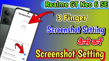 How To Take Screenshot In Realme GT Neo || Realme GT Neo 6 SE Me 3 Finger Screenshot Setting ||