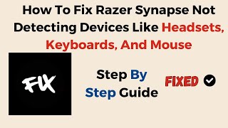 How To Fix Razer Synapse Not Detecting Devices Like Headsets, Keyboards, And Mouse