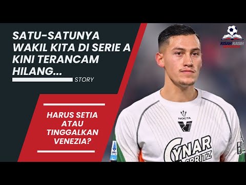 88bola x agentoto99 - Jay Idzes Turun ke Serie B! Apa Harus Setia atau Tinggalkan Venezia?